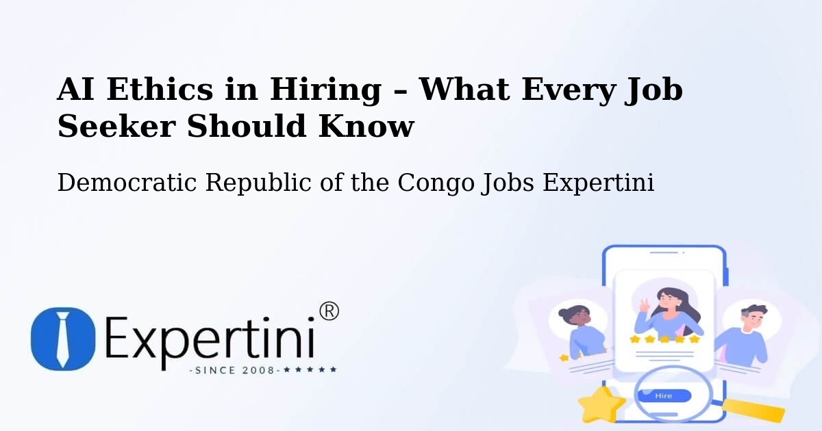 AI Ethics in Recruitment & Hiring – Goma - Goma, Democratic Republic of the Congo Jobs Expertini