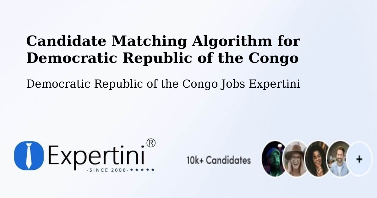 Candidate Matching Algorithm Overview – Goma - Democratic Republic of the Congo Jobs Expertini