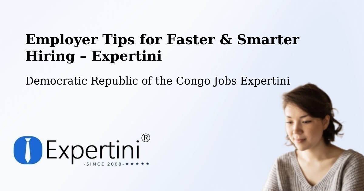 Employer Tips for Hiring & Recruitment – Goma - Goma, Democratic Republic of the Congo Jobs Expertini