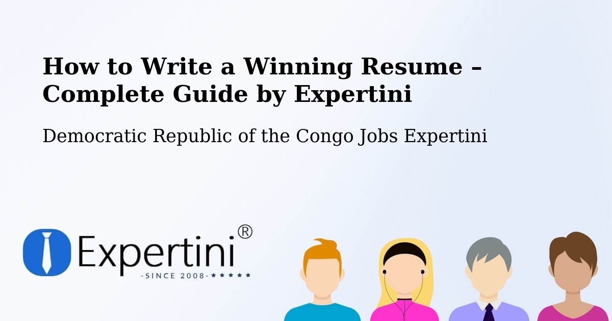 Resume Writing Guide for Job Seekers – Goma - Goma, Democratic Republic of the Congo Jobs Expertini